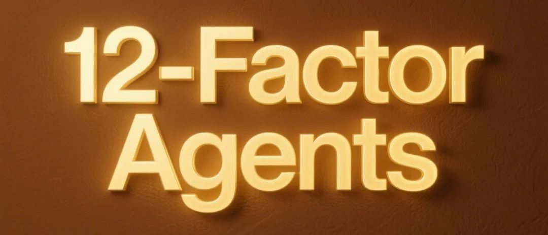 GitHub上5.4k+Star爆火,构建生产级Agent 的12因素